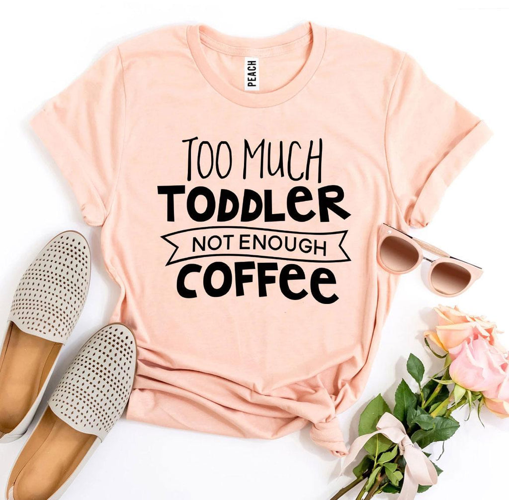 Women's Too Much Coffee T-shirt