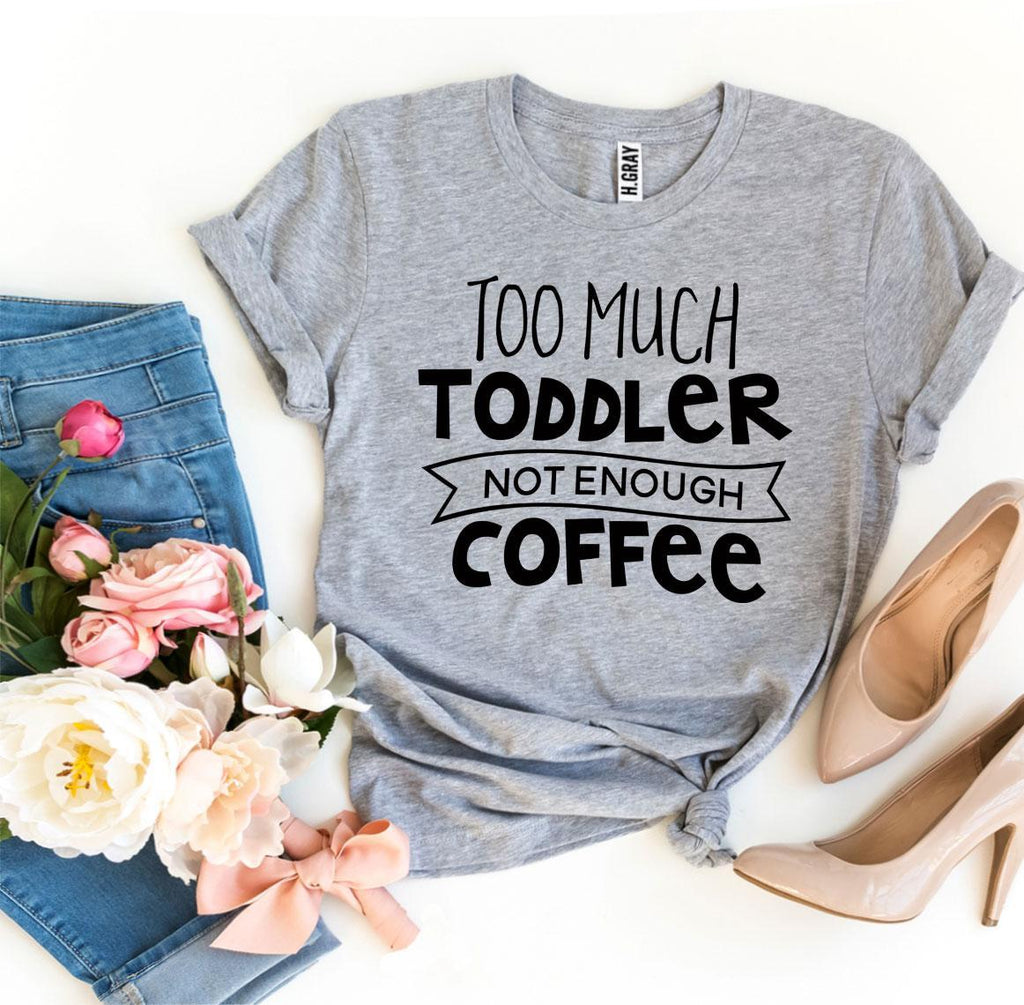 Women's Too Much Coffee T-shirt
